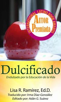Paperback Dulcificado / Softened: Endulzado por la Educacion de la Vida / Sweetened by the Education of Life (Spanish Edition) [Spanish] Book