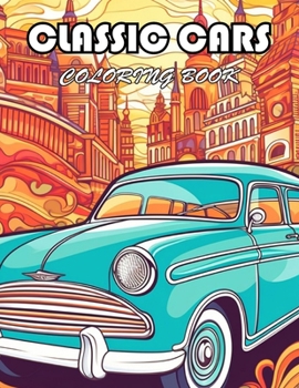 Paperback Classic Cars Coloring Book for Adult: 100+ Fun And Easy Coloring Pages Book