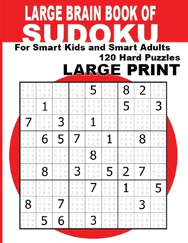 Paperback Large Brain Book of Sudoku: Large Print Sudoku Puzzle Book For Smart Adults, Seniors & Kids With 120 Hard Sudoku Puzzles (Hard Large Print Sudoku Book