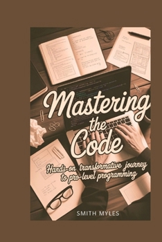 Paperback Mastering the Code: Transformative Journey to Pro-Level Programming Book