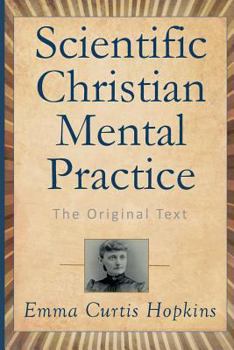 Paperback Scientific Christian Mental Practice: The Original Text Book