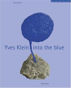 Hardcover Yves Klein: Into the Blue: Can You Tell It's Art? Book