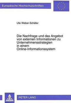Die Nachfrage Und Das Angebot Von Externen Informationen Zu Unternehmensstrategien in Einem Online-Informationssystem: Entscheidungsorientierte Analys