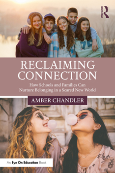 Reclaiming Connection: How Schools and Families Can Nurture Belonging in a Scared New World