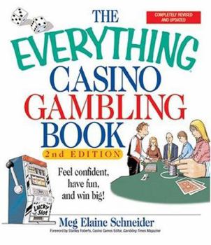Paperback The Everything Casino Gambling Book: Feel Confident, Have Fun, and Win Big! Book