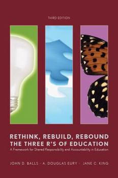 Paperback Rethink, Rebuild, Rebound: The Three R's of Education. a Framework for Shared Responsibility and Accountability. Book