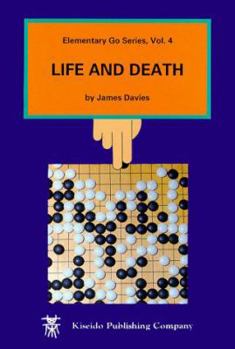 Life and Death (Elementary Go Series, Vol. 4) - Book  of the Beginner and Elementary Go Books