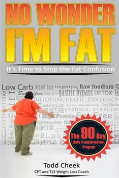 Paperback No Wonder I'm Fat: It's Time to Stop the Fat Confusion Book