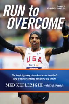 Hardcover Run to Overcome: The Inspiring Story of an American Champion's Long-Distance Quest to Achieve a Big Dream Book