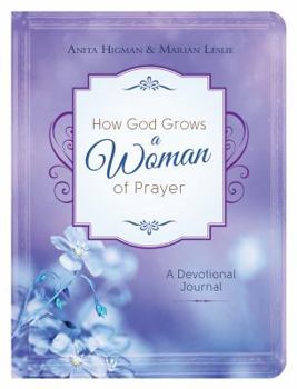 Hardcover How God Grows a Woman of Prayer Journal Book