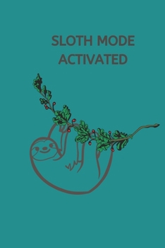 Soth Mode Activated: Sloth Notebook, Cute Funny Novelty Sloth Gifts for Women, Girls, Men and Boys, Blue Teal Green Lined Paperback Journal Book Notepad Diary, To Do List, Small / Medium Notebook (6 x