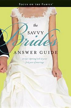 Paperback The Savvy Bride's Answer Guide: An Eye-Opening Look at Your First Year of Marriage Book