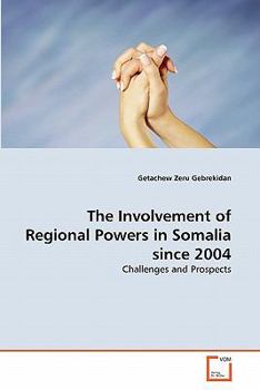 Paperback The Involvement of Regional Powers in Somalia since 2004 Book