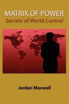 Paperback Matrix of Power: How the World Has Been Controlled by Powerful People Without Your Knowledge Book