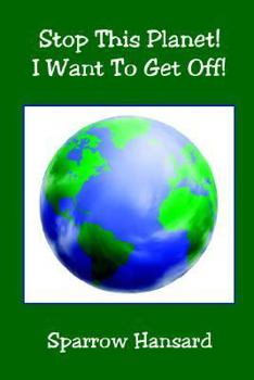 Paperback Stop This Planet! I Want To Get Off! Book