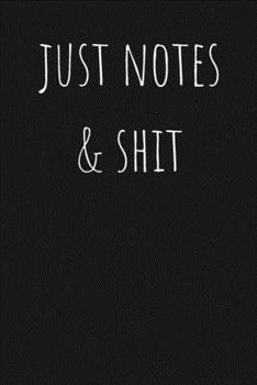 Personal notebook Just Notes & Shit: Simple notebook journal, funny notebook cover, personal diary to take notes or write ideas
