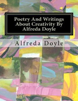 Paperback Poetry And Writings About Creativity By Alfreda Doyle Book