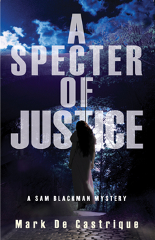 A Specter of Justice - Book #5 of the Sam Blackman