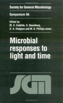 Microbial Responses to Light and Time (Society for General Microbiology Symposia) - Book  of the Society for General Microbiology Symposia