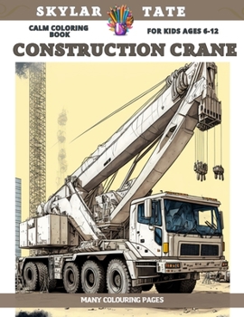 Paperback Calm Coloring Book for kids Ages 6-12 - Construction Crane - Many colouring pages Book