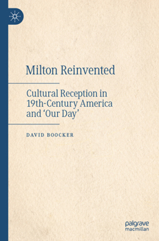 Paperback Milton Reinvented: Cultural Reception in 19th-Century America and 'Our Day' Book