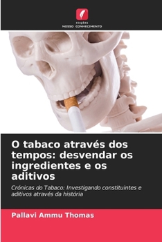 Paperback O tabaco através dos tempos: desvendar os ingredientes e os aditivos [Portuguese] Book