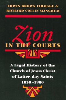 Zion in the Courts: A Legal History of the Church of Jesus Christ of Latter-day Saints, 1830-1900