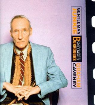 Hardcover Gentleman Junkie: The Life and Legacy of William S. Burroughs Book