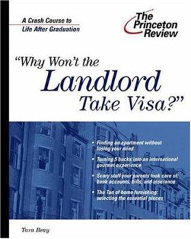Paperback Why Won't the Landlord Take Visa?: The Princeton Review's Crash Course to Life After Graduation Book