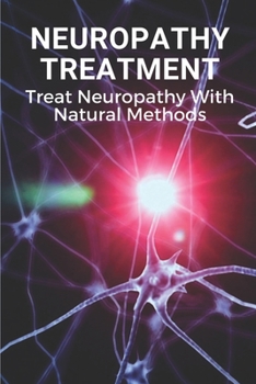 Paperback Neuropathy Treatment: Treat Neuropathy With Natural Methods: Sciatica Exercises To Avoid Book