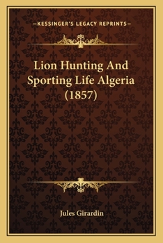 Paperback Lion Hunting And Sporting Life Algeria (1857) Book