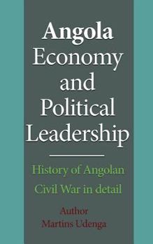 Paperback Angola Economy and Political Leadership: History of Angolan Civil War in detail Book