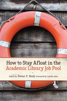 Paperback How to Stay Afloat in the Academic Library Job Pool Book