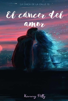 Paperback El cáncer del amor: La chica de la calle 13 [Spanish] Book