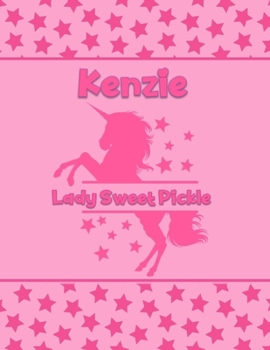 Kenzie Lady Sweet Pickle: Personalized Draw & Write Book with Her Unicorn Name | Word/Vocabulary List Included for Story Writing