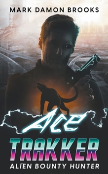 Paperback Ace Trakker: Alien Bounty Hunter Book
