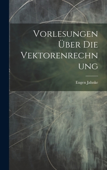 Hardcover Vorlesungen Über Die Vektorenrechnung [German] Book