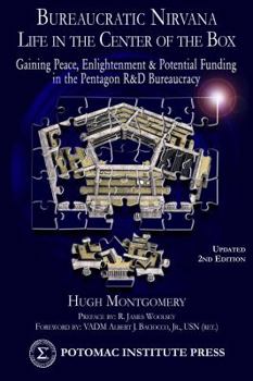 Paperback Bureaucratic Nirvana: Life in the Center of the Box: Gaining Peace, Enlightenment and Potential Funding in the Pentagon R&D Bureaucracy Book