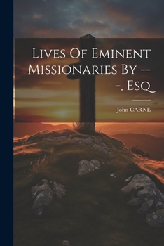 Paperback Lives Of Eminent Missionaries By ---, Esq Book