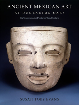 Hardcover Ancient Mexican Art at Dumbarton Oaks: Central Highlands, Southwestern Highlands, Gulf Lowlands Book