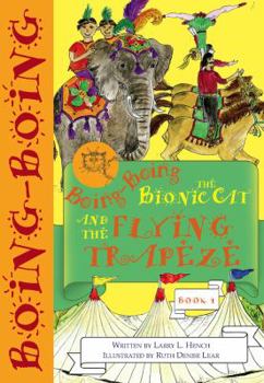 Paperback Boing-Boing the Bionic Cat and the Flying Trapeze Book