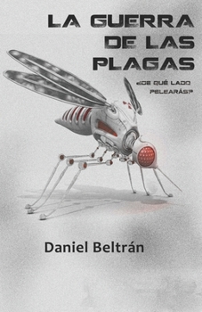 LA GUERRA DE LAS PLAGAS: ¿De qué lado pelearás? (Spanish Edition)