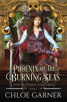 Phoenix of the Burning Seas (Ever in a Pirate's Eye)
