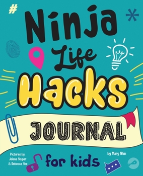 Ninja Life Hacks Journal for Kids: A Keepsake Companion Journal To Develop a Growth Mindset, Positive Self Talk, and Goal-Setting Skills (Ninja Life Hacks Journals) - Book  of the Ninja Life Hacks