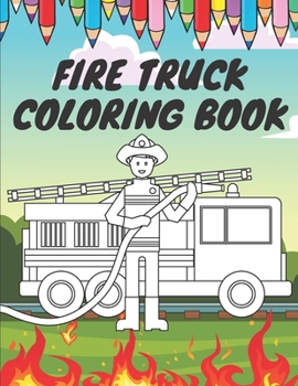 Paperback Fire Truck Coloring Book: For Kids With Bonus Activity Page Firefighter Flame Trucks Book