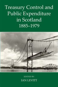 Hardcover Treasury Control and Public Expenditure in Scotland, 1885-1979 Book