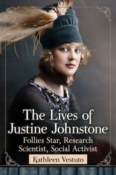 Paperback The Lives of Justine Johnstone: Follies Star, Research Scientist, Social Activist Book
