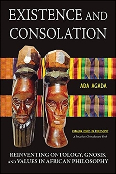 Paperback Existence and Consolation: Reinventing Ontology, Gnosis and Values in African Philosophy Book