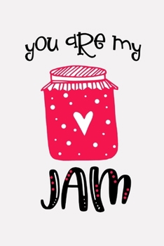 Paperback You Are My Jam: Valentine's Day Gift Ideas - Lined Notebook Journal Book