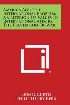 Paperback America and the International Problem; A Criterion of Values in International Affairs; The Prevention of War Book